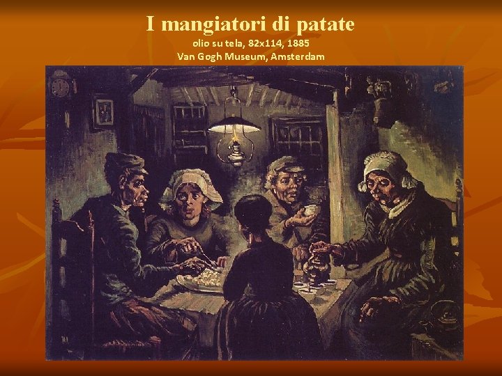 I mangiatori di patate olio su tela, 82 x 114, 1885 Van Gogh Museum,