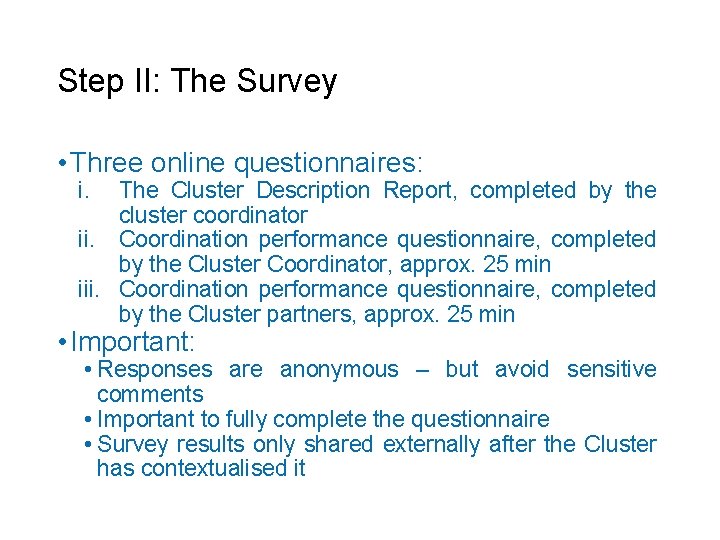 Step II: The Survey • Three online questionnaires: i. The Cluster Description Report, completed