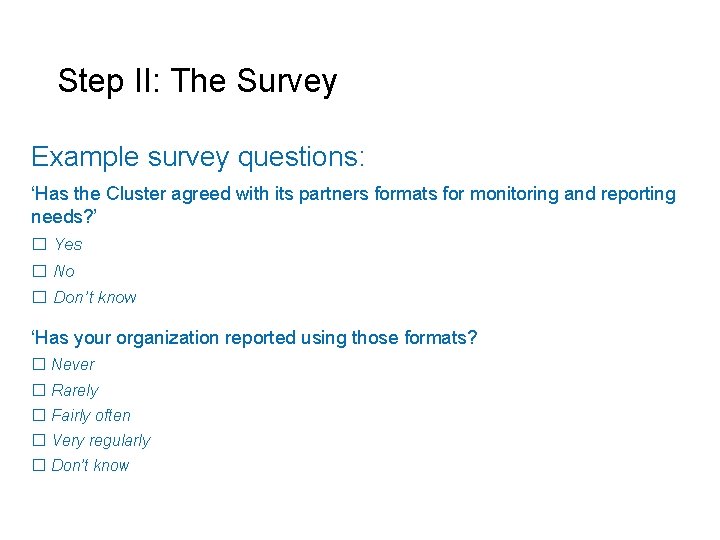 Step II: The Survey Example survey questions: ‘Has the Cluster agreed with its partners