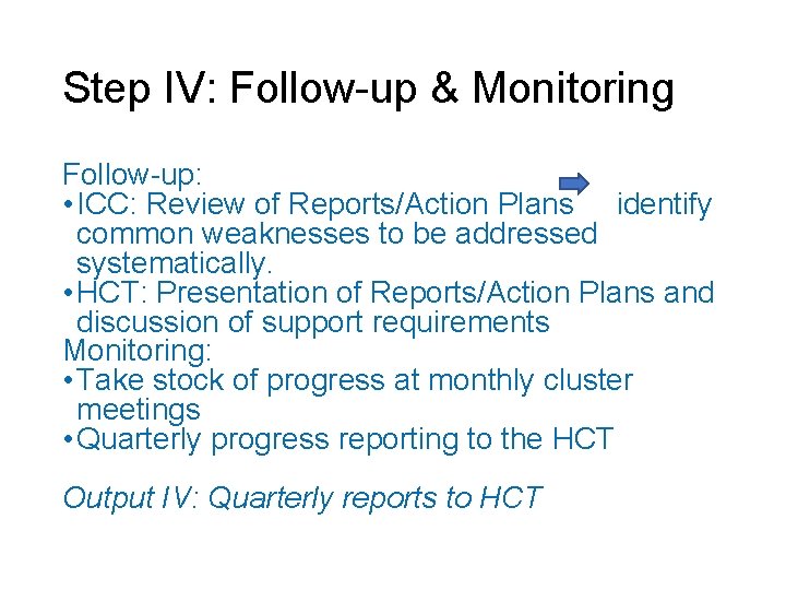 Step IV: Follow-up & Monitoring Follow-up: • ICC: Review of Reports/Action Plans identify common