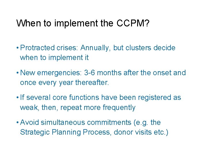 When to implement the CCPM? • Protracted crises: Annually, but clusters decide when to