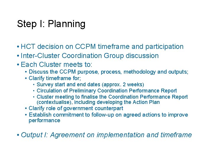 Step I: Planning • HCT decision on CCPM timeframe and participation • Inter-Cluster Coordination