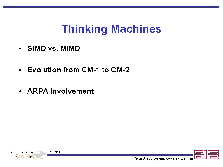 Thinking Machines • SIMD vs. MIMD • Evolution from CM-1 to CM-2 • ARPA