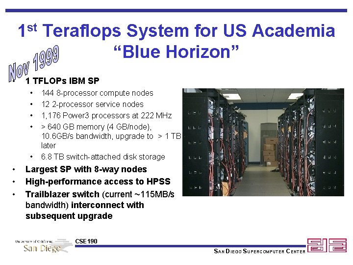 1 st Teraflops System for US Academia “Blue Horizon” • 1 TFLOPs IBM SP