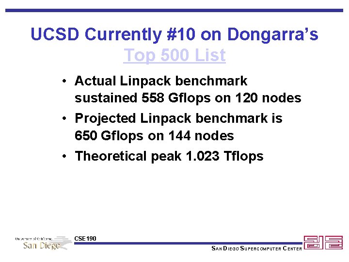 UCSD Currently #10 on Dongarra’s Top 500 List • Actual Linpack benchmark sustained 558
