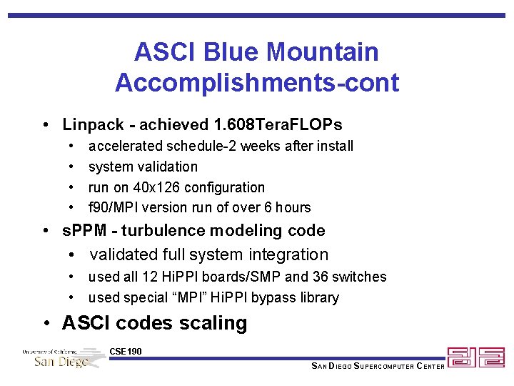 ASCI Blue Mountain Accomplishments-cont • Linpack - achieved 1. 608 Tera. FLOPs • •