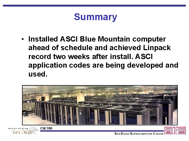 Summary • Installed ASCI Blue Mountain computer ahead of schedule and achieved Linpack record