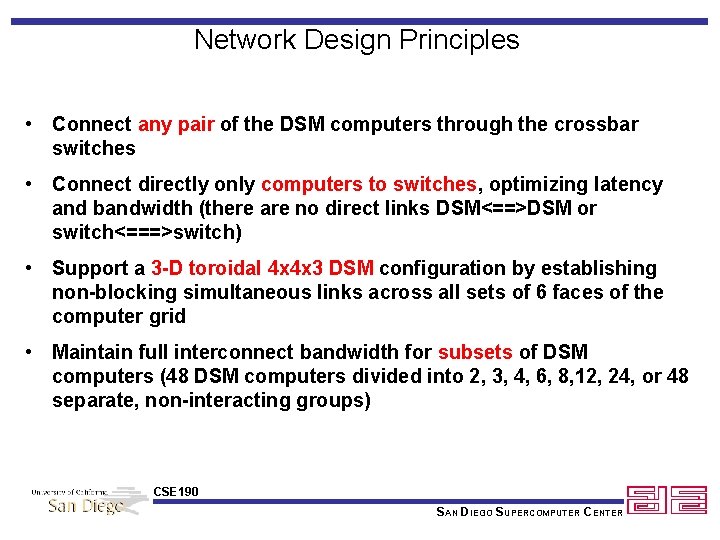 Network Design Principles • Connect any pair of the DSM computers through the crossbar