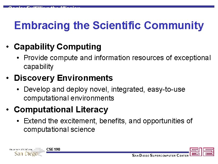 Goals: Fulfilling the Mission Embracing the Scientific Community • Capability Computing • Provide compute