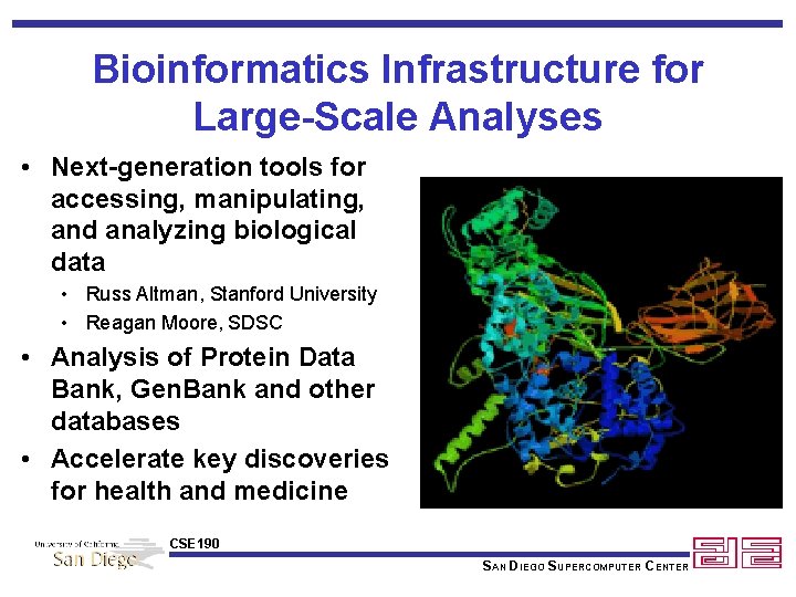 Bioinformatics Infrastructure for Large-Scale Analyses • Next-generation tools for accessing, manipulating, and analyzing biological