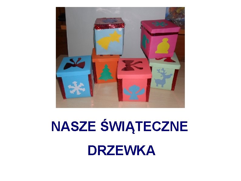 NASZE ŚWIĄTECZNE DRZEWKA 