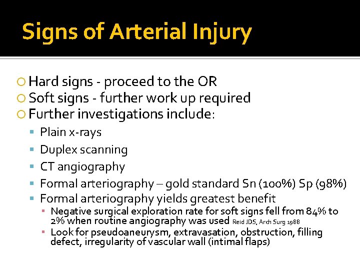 Signs of Arterial Injury Hard signs - proceed to the OR Soft signs - Signs of Arterial Injury Hard signs - proceed to the OR Soft signs -