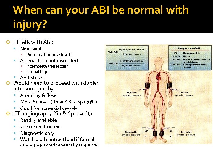 When can your ABI be normal with injury? Pitfalls with ABI: Non-axial ▪ Profunda When can your ABI be normal with injury? Pitfalls with ABI: Non-axial ▪ Profunda