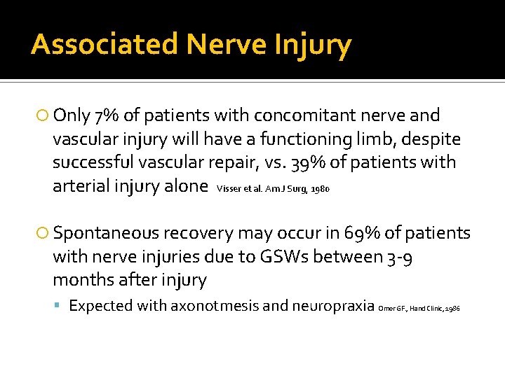 Associated Nerve Injury Only 7% of patients with concomitant nerve and vascular injury will Associated Nerve Injury Only 7% of patients with concomitant nerve and vascular injury will