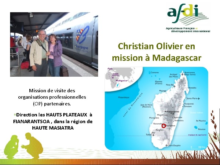 Christian Olivier en mission à Madagascar Mission de visite des organisations professionnelles (OP) partenaires.