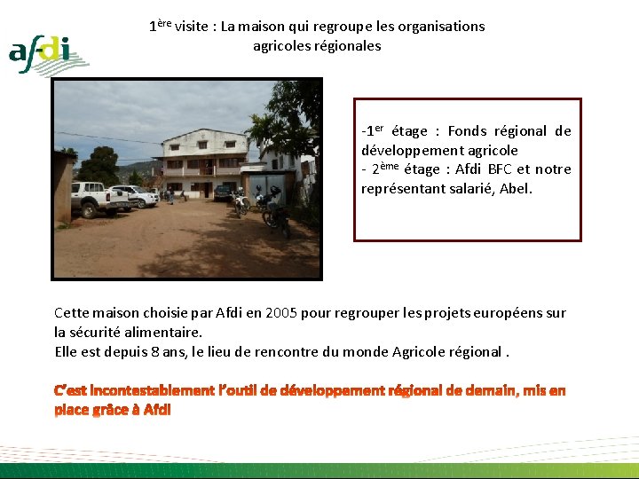 1ère visite : La maison qui regroupe les organisations agricoles régionales -1 er étage