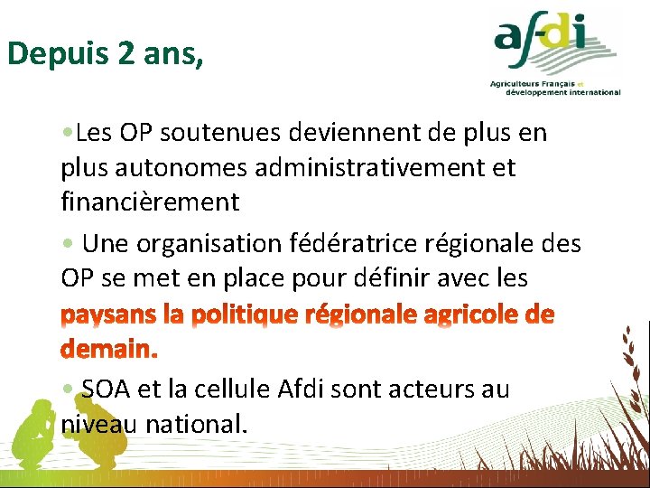 Depuis 2 ans, • Les OP soutenues deviennent de plus en plus autonomes administrativement