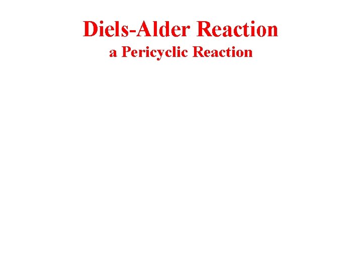 Diels-Alder Reaction a Pericyclic Reaction 