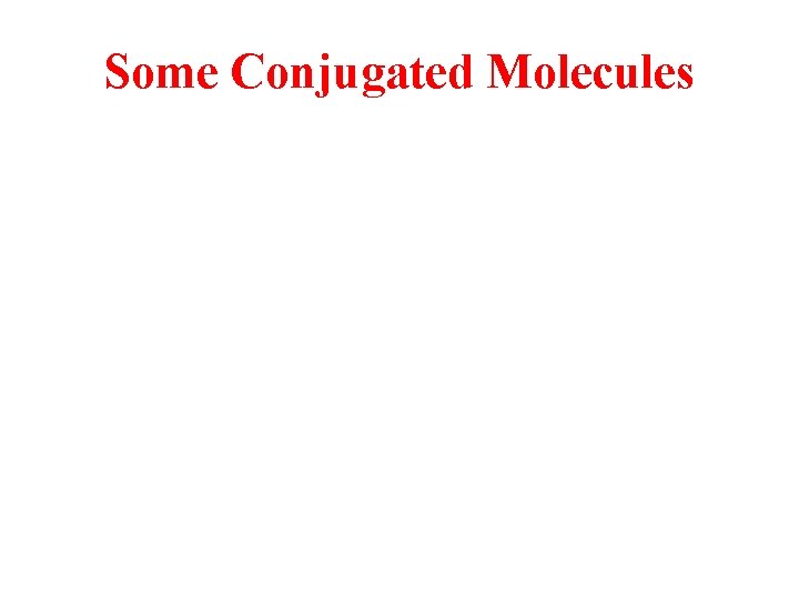 Some Conjugated Molecules 
