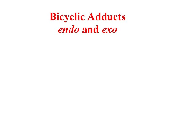 Bicyclic Adducts endo and exo 
