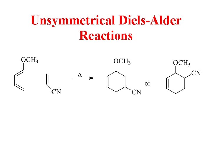 Unsymmetrical Diels-Alder Reactions 