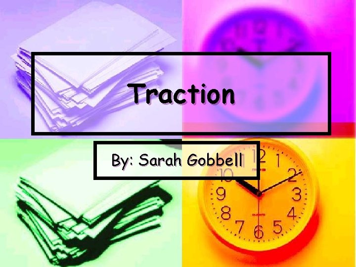 Traction By: Sarah Gobbell 