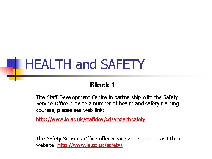 HEALTH and SAFETY Block 1 The Staff Development Centre in partnership with the Safety HEALTH and SAFETY Block 1 The Staff Development Centre in partnership with the Safety