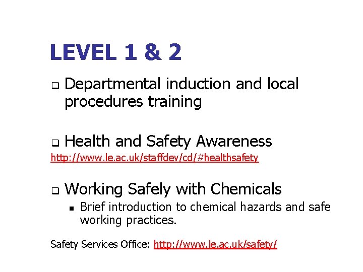 LEVEL 1 & 2 q Departmental induction and local procedures training Health and Safety LEVEL 1 & 2 q Departmental induction and local procedures training Health and Safety