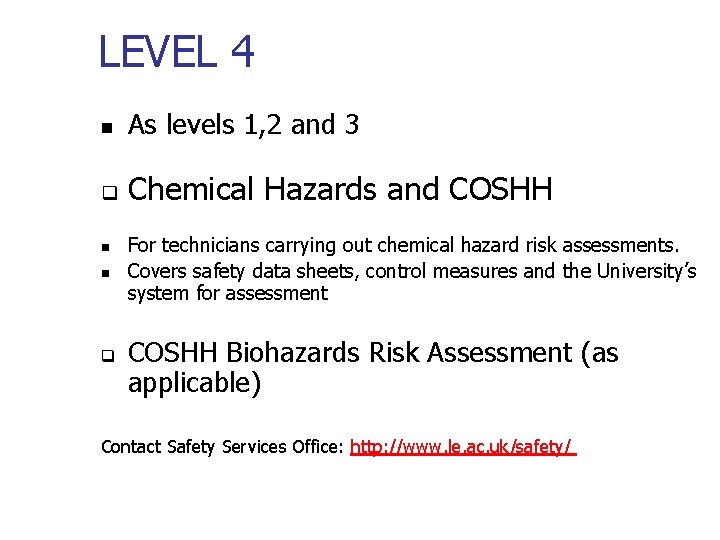 LEVEL 4 n As levels 1, 2 and 3 q Chemical Hazards and COSHH LEVEL 4 n As levels 1, 2 and 3 q Chemical Hazards and COSHH