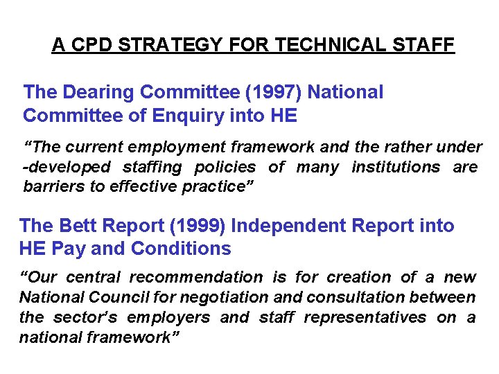 A CPD STRATEGY FOR TECHNICAL STAFF The Dearing Committee (1997) National Committee of Enquiry A CPD STRATEGY FOR TECHNICAL STAFF The Dearing Committee (1997) National Committee of Enquiry
