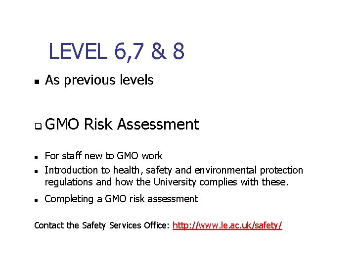 LEVEL 6, 7 & 8 n As previous levels q GMO Risk Assessment n LEVEL 6, 7 & 8 n As previous levels q GMO Risk Assessment n