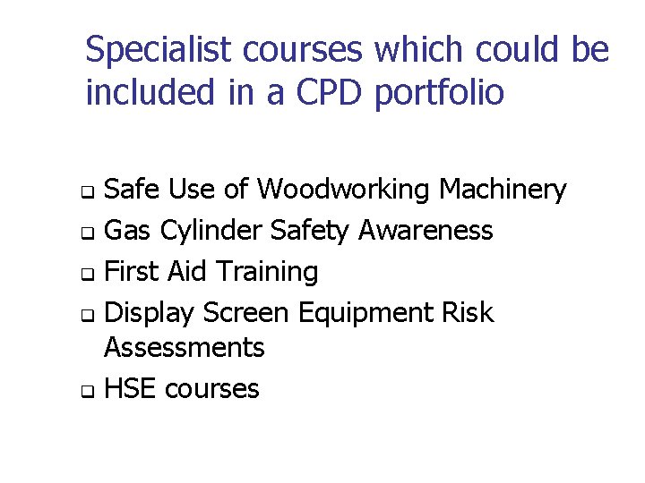 Specialist courses which could be included in a CPD portfolio Safe Use of Woodworking Specialist courses which could be included in a CPD portfolio Safe Use of Woodworking