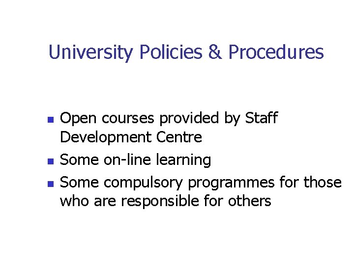 University Policies & Procedures n n n Open courses provided by Staff Development Centre University Policies & Procedures n n n Open courses provided by Staff Development Centre