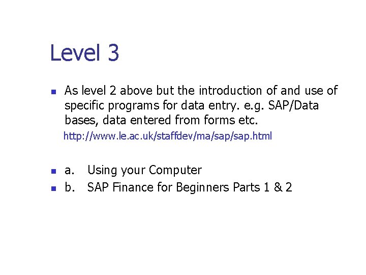 Level 3 n As level 2 above but the introduction of and use of Level 3 n As level 2 above but the introduction of and use of