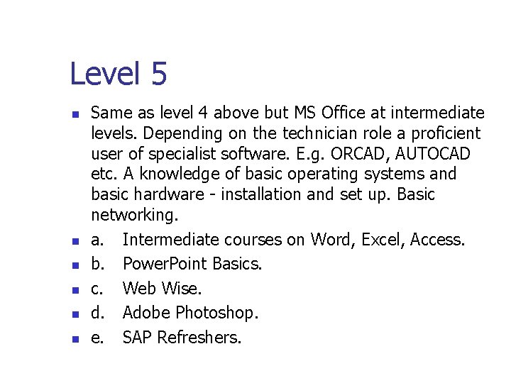 Level 5 n n n Same as level 4 above but MS Office at Level 5 n n n Same as level 4 above but MS Office at