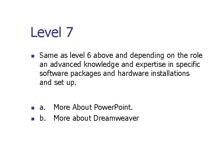 Level 7 n n n Same as level 6 above and depending on the Level 7 n n n Same as level 6 above and depending on the