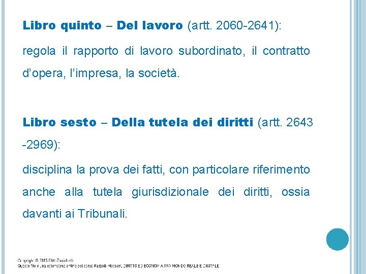 Libro quinto – Del lavoro (artt. 2060 -2641): regola il rapporto di lavoro subordinato,
