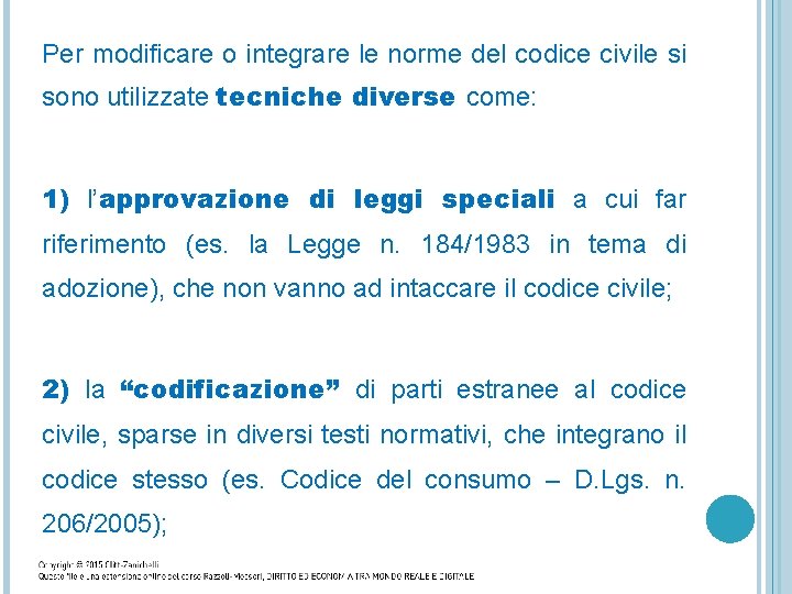 Per modificare o integrare le norme del codice civile si sono utilizzate tecniche diverse