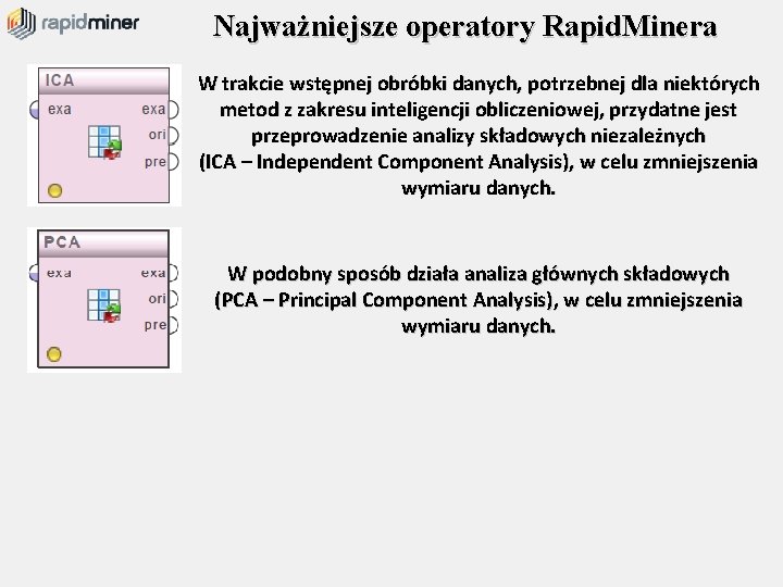 Najważniejsze operatory Rapid. Minera W trakcie wstępnej obróbki danych, potrzebnej dla niektórych metod z