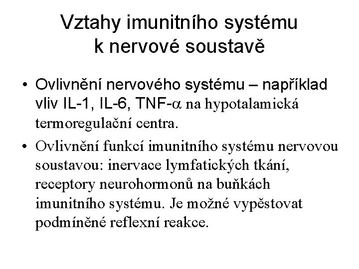 Vztahy imunitního systému k nervové soustavě • Ovlivnění nervového systému – například vliv IL-1,