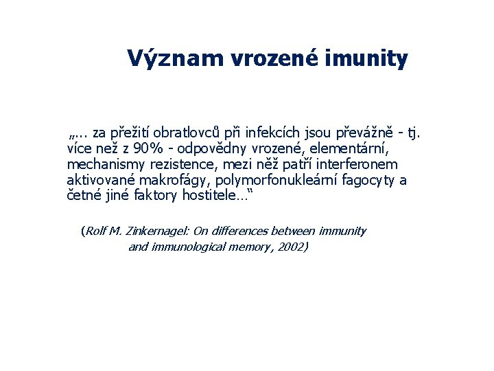 Význam vrozené imunity „. . . za přežití obratlovců při infekcích jsou převážně -