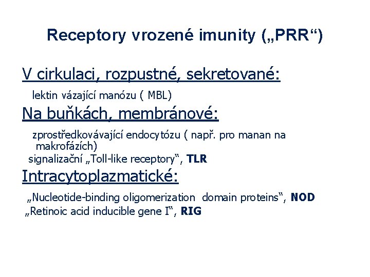 Receptory vrozené imunity („PRR“) V cirkulaci, rozpustné, sekretované: lektin vázající manózu ( MBL) Na