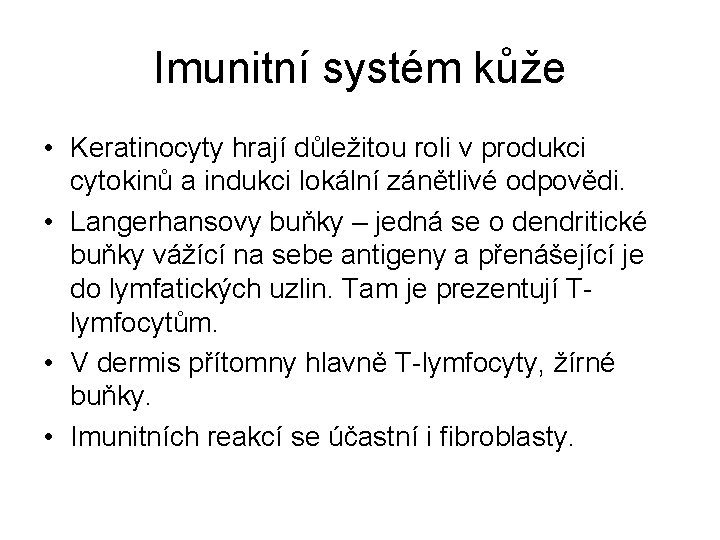Imunitní systém kůže • Keratinocyty hrají důležitou roli v produkci cytokinů a indukci lokální