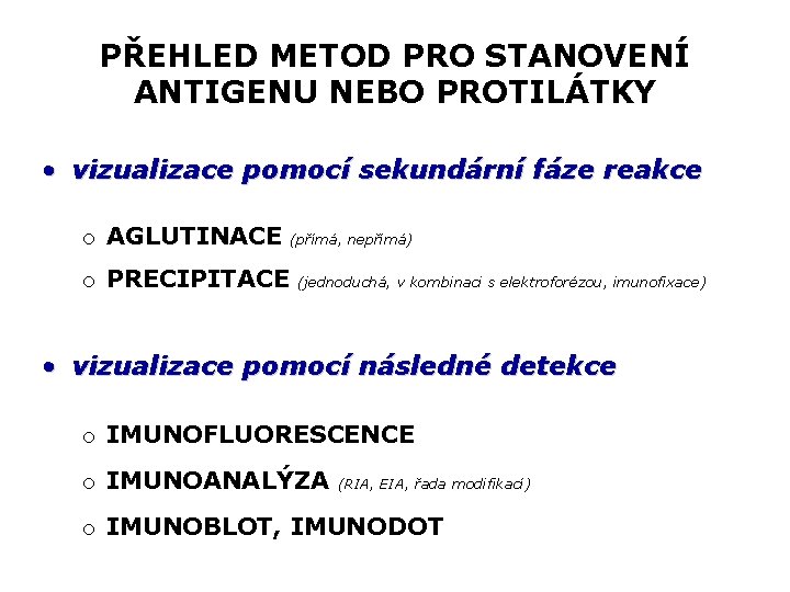 PŘEHLED METOD PRO STANOVENÍ ANTIGENU NEBO PROTILÁTKY • vizualizace pomocí sekundární fáze reakce o
