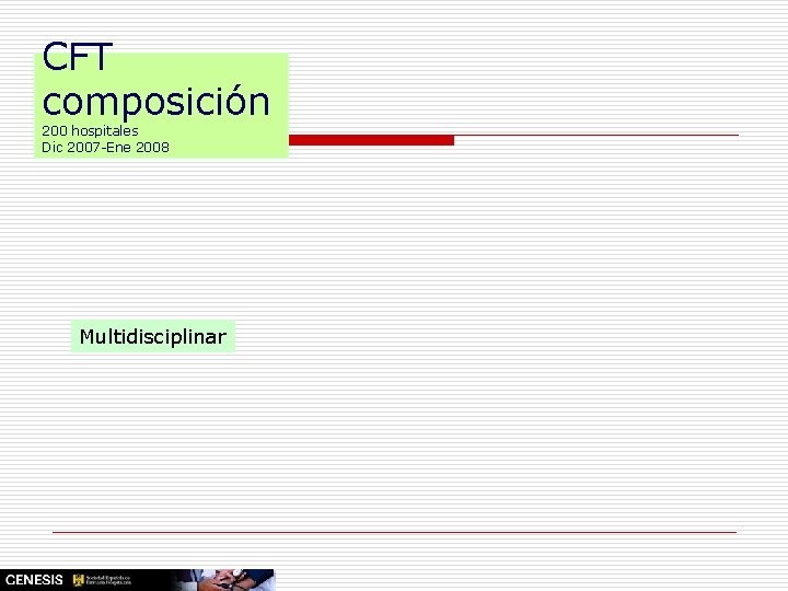 CFT composición 200 hospitales Dic 2007 -Ene 2008 Multidisciplinar 