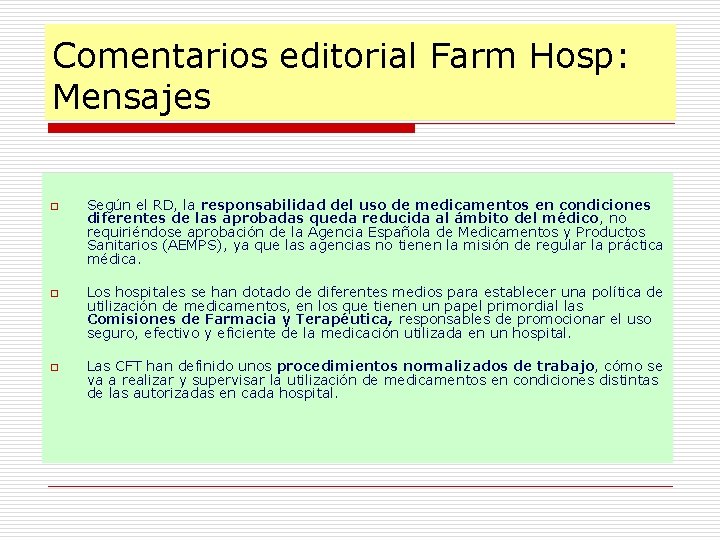 Comentarios editorial Farm Hosp: Mensajes o o o Según el RD, la responsabilidad del