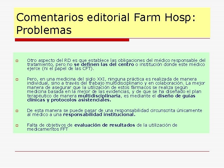 Comentarios editorial Farm Hosp: Problemas o o Otro aspecto del RD es que establece