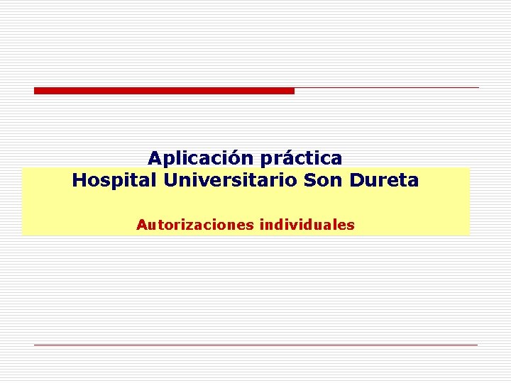 Aplicación práctica Hospital Universitario Son Dureta Autorizaciones individuales 