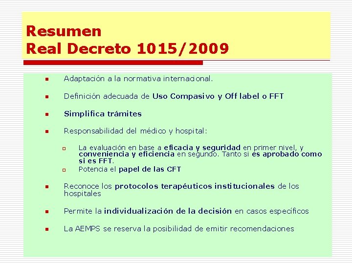 Resumen Real Decreto 1015/2009 n Adaptación a la normativa internacional. n Definición adecuada de