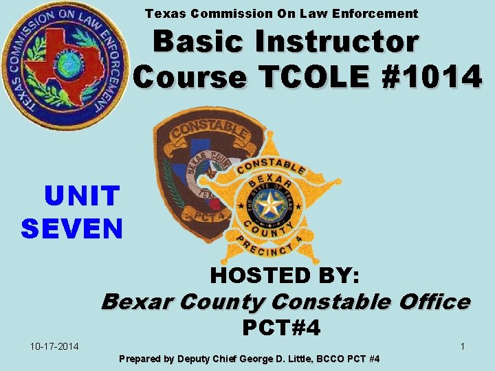 Texas Commission On Law Enforcement Basic Instructor Course TCOLE #1014 UNIT SEVEN HOSTED BY: